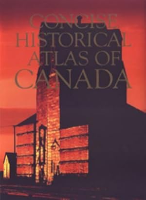 Concise Historical Atlas of Canada.