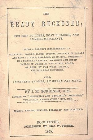 THE READY RECKONER; for ship builders, boat builders, and lumber merchants : being a correct meas...