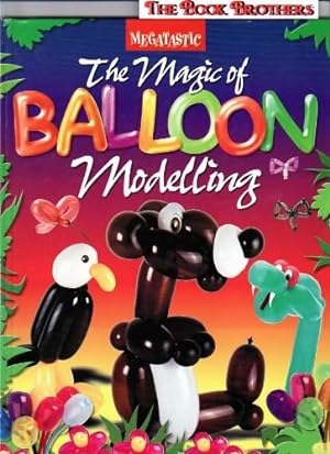 Imagen del vendedor de The Magic of Balloon Modelling a la venta por THE BOOK BROTHERS