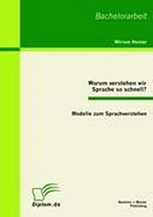 Seller image for Warum verstehen wir Sprache so schnell? : Modelle zum Sprachverstehen for sale by AHA-BUCH GmbH