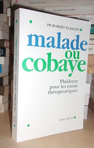 Image du vendeur pour MALADE OU COBAYE : Plaidoyer Pour Les Essais Thrapeutiques mis en vente par Planet's books