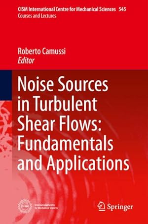 Seller image for Noise Sources in Turbulent Shear Flows: Fundamentals and Applications for sale by BuchWeltWeit Ludwig Meier e.K.