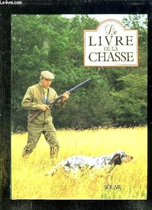 Seller image for LE LIVRE DE LA CHASSE. for sale by Le-Livre