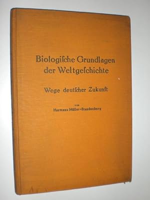 Immagine del venditore per Biolgische Grundlagen der Weltgeschichte. Wege deutscher Zukunft. venduto da Stefan Kpper