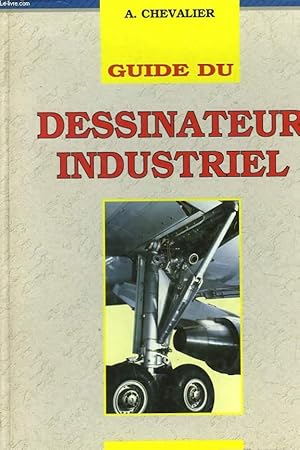 Image du vendeur pour GUIDE DU DESSINATEUR INDUSTRIEL mis en vente par Le-Livre