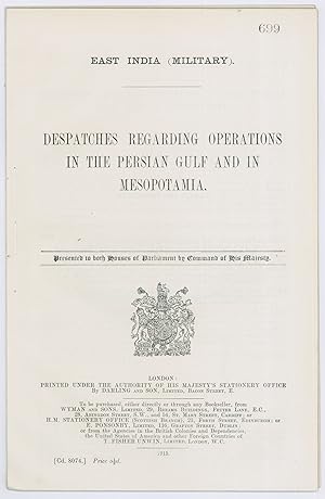 Despatches Regarding Operations in the Persian Gulf and in Mesopotamia.