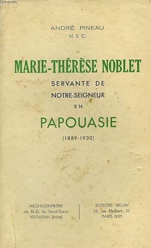 Bild des Verkufers fr MARIE-THERESE NOBLET, SERVANTE DE NOTRE-SEIGNEUR EN PAPOUASIE (1889-1930) zum Verkauf von Le-Livre