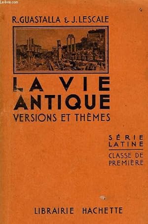 Seller image for LA VIE ANTIQUE, VERSIONS ET THEMES, SERIE LATINE, CLASSE DE 1re for sale by Le-Livre