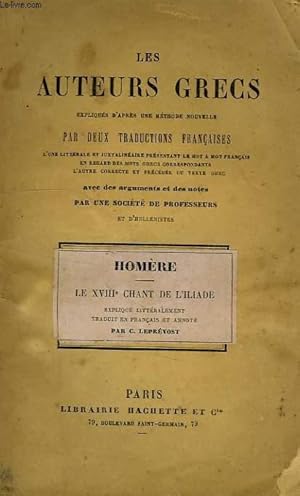 Imagen del vendedor de LES AUTEURS GRECS EXPLIQUES D'APRES UNE METHODE NOUVELLE PAR DEUX TRADUCTIONS FRANCAISES, HOMERE, XVIIIe CHANT DE L'ILIADE a la venta por Le-Livre