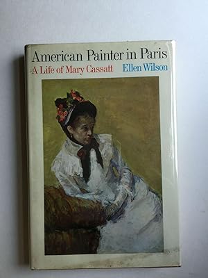 Seller image for American Painter in Paris A Life of Mary Cassatt for sale by WellRead Books A.B.A.A.