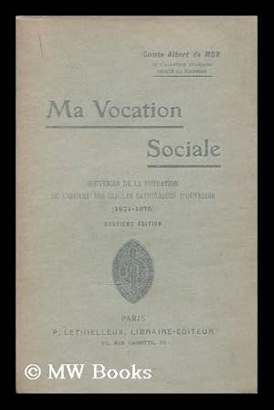 Bild des Verk�ufers f�r Ma vocation sociale : souvenirs de la fondation de l'oeuvre des cercles catholiques d'ouvriers / 1871-1875 zum Verkauf von MW Books