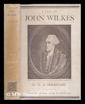 Image du vendeur pour A life of John Wilkes / by O.A. Sherrard mis en vente par MW Books