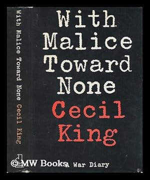 Imagen del vendedor de With malice toward none : a war diary / by Cecil H. King; edited by William Armstrong a la venta por MW Books