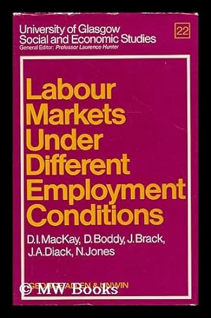 Image du vendeur pour Labour markets under different employment conditions / D.I. Mackay [and others]. mis en vente par MW Books