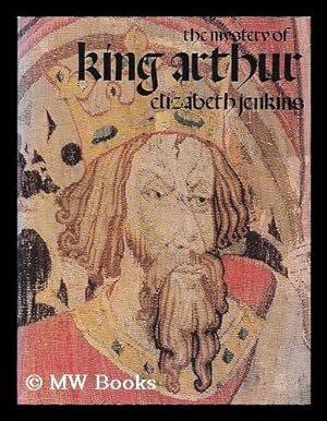 Bild des Verkufers fr The mystery of King Arthur / Elizabeth Jenkins zum Verkauf von MW Books