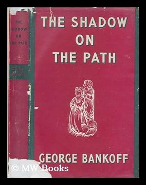 Bild des Verkufers fr The shadow on the path / by George Bankoff ; with a foreword by A.W. Reynolds & Patrick Haviland zum Verkauf von MW Books