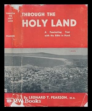 Seller image for Through the Holy Land : a fascinating tour with the Bible in hand / by Leonard T. Pearson for sale by MW Books