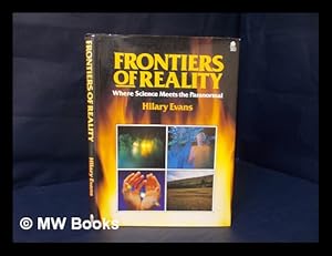 Image du vendeur pour Frontiers of reality : where science meets the paranormal / edited by Hilary Evans ; contributors Kevin McClure . [et al.] mis en vente par MW Books