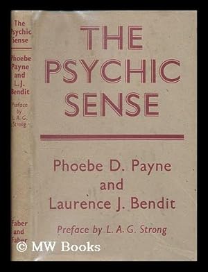 Imagen del vendedor de The psychic sense / by Phoebe D. Payne and L. J. Bendit ; with a foreword by L. A. G. Strong a la venta por MW Books
