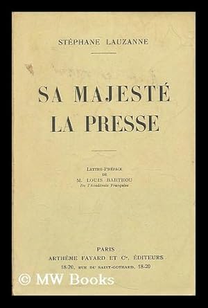 Imagen del vendedor de Sa majeste la presse / lettre-preface de M. Louis Barthou a la venta por MW Books