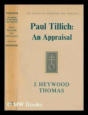 Seller image for Paul Tillich: an appraisal / by J. Heywood Thomas for sale by MW Books