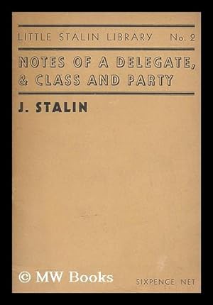 Seller image for Notes of a delegate, and Class and party / by J. Stalin for sale by MW Books
