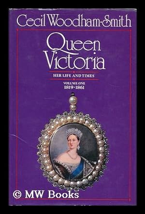 Seller image for Queen Victoria : her life and times / by Cecil Woodham-Smith. Volume1, 1819-1861 for sale by MW Books