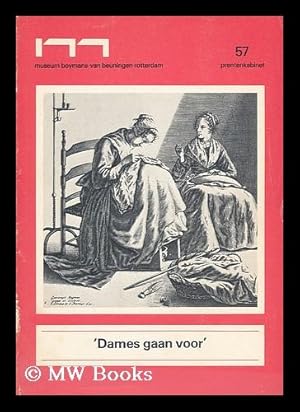 Seller image for Dames gaan voor, de vrouw in de prentkunst 1500-1800 : tentoonstelling Prentenkabinet, 19 december 1975-29 februari 1976 for sale by MW Books