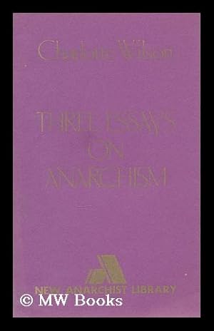 Seller image for Three essays on anarchism / by Charlotte Wilson for sale by MW Books