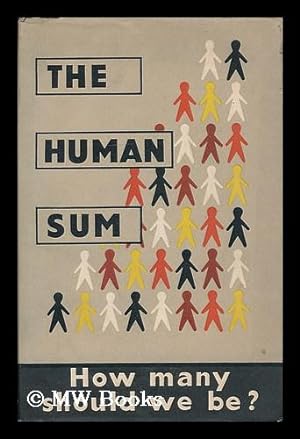 Imagen del vendedor de The human sum / edited by C. H. Rolph [pseud.] Pref. by Lord Simon of Wythenshawe. Illus. designed by Alfred G. Wurmser, and a cartoon by Vicky a la venta por MW Books