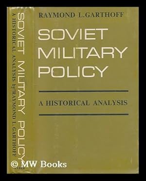 Bild des Verkufers fr Soviet military policy : a historical analysis / [by] Raymond L. Garthoff zum Verkauf von MW Books