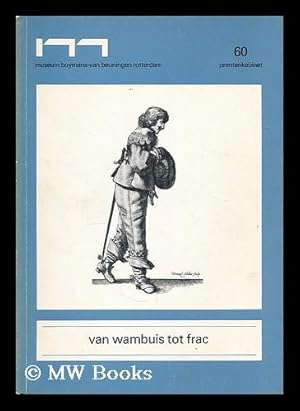 Seller image for Van wambuis tot frac : het kostuum in de prentkunst, circa 1450-circa 1800 : tentoonstelling, Prentenkabinet for sale by MW Books