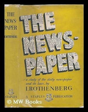 Seller image for The newspaper : a study in the workings of the daily press and its laws / [by] Ignaz Rothenberg for sale by MW Books