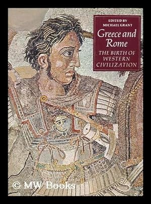 Seller image for Greece and Rome : the birth of Western civilization / edited by Michael Grant ; texts by Michael Grant.[et al.] for sale by MW Books