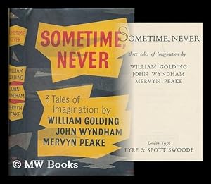 Immagine del venditore per Sometime, never : three tales of imagination / by William Golding, John Wyndham [and] Mervyn Peake venduto da MW Books