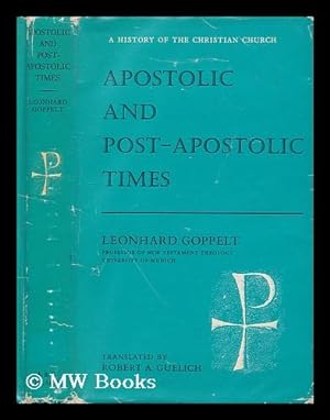 Immagine del venditore per Apostolic and post-apostolic times / Leonhard Goppelt ; translated by Robert A. Guelich venduto da MW Books