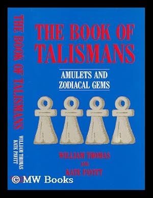 Seller image for The book of talismans : amulets and zodiacal gems / William Thomas and Kate Pavitt for sale by MW Books