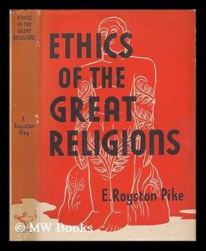 Imagen del vendedor de Ethics of the great religions : with some account of their origins, scriptures & practices / Illus. by art plates in colour and black-and-white and line drawings by E. C. Mansell a la venta por MW Books