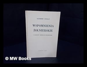 Bild des Verkufers fr Wspomnienia Zolnierskie : z legionow i Rewolucji Bolszewickiej / Kazimierz Schally zum Verkauf von MW Books