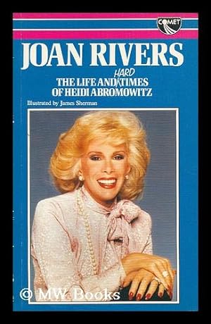 Seller image for The life and hard times of Heidi Abromowitz / Joan Rivers ; illustrations created and designed by James Sherman for sale by MW Books