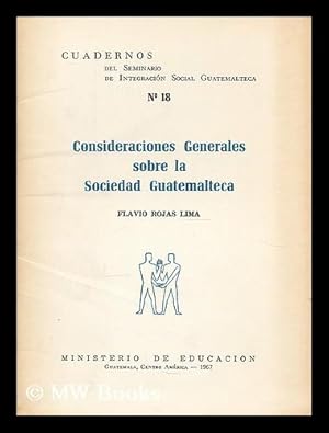 Seller image for Consideraciones generales sobre la sociedad guatemalteca / Flavio Rojas Lima for sale by MW Books