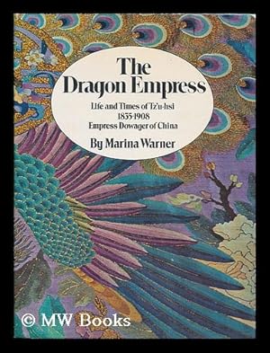 Seller image for The dragon empress : life and times of Tz'u-hsi, 1835-1908, Empress dowager of China for sale by MW Books