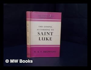 Bild des Verkufers fr The Gospel according to Saint Luke / W.R.F. Browning zum Verkauf von MW Books