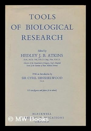Bild des Verkufers fr Tools of biological research / edited by H. J. Atkins, with an introduction by Sir Cyril Hinshelwood zum Verkauf von MW Books