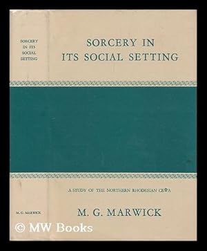 Imagen del vendedor de Sorcery in its social setting : a study of the Northern Rhodesian Cewa / by Max G Marwick a la venta por MW Books