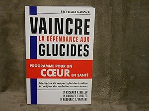 Seller image for Vaincre la Dependance Aux Glucides Programme Pour un Coeur en Sante for sale by La Bouquinerie  Dd