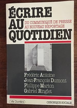 Seller image for Ecrire au quotidien - Du communiqu de presse au nouveau reportage for sale by LibrairieLaLettre2