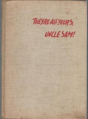 Seller image for They're All Yours, Uncle Sam! for sale by Dorley House Books, Inc.
