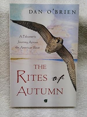 Imagen del vendedor de The Rites of Autumn: A Falconer's Journey Across the American West a la venta por Prairie Creek Books LLC.