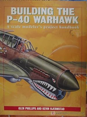 Seller image for BULDING THE P-40 WARHAWK. A scale modeler's project handbook for sale by Librera Maestro Gozalbo